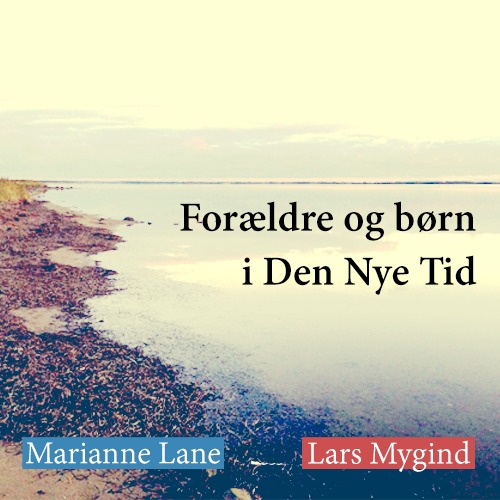 Marianne Lane og Lars Mygind - Forældre og børn i den nye tid