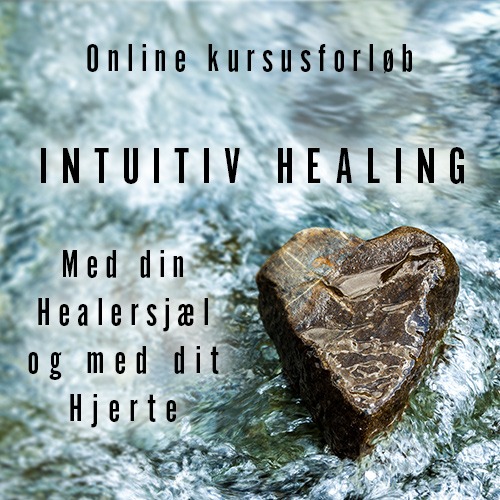 Online Kursusforløb i Intuitiv Healing med din Healersjæl og med dit Hjerte 28/5 - 3/6 22