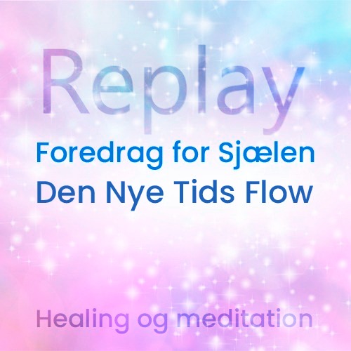 Foredrag for Sjælen - Den Nye Tids Flow 2 - REPLAY