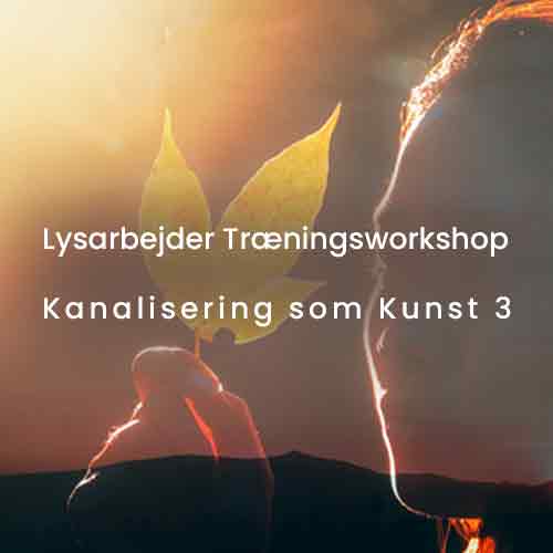 Lysarbejder TræningsWorkshop: Kanalisering som Kunst 3 | d. 29/6