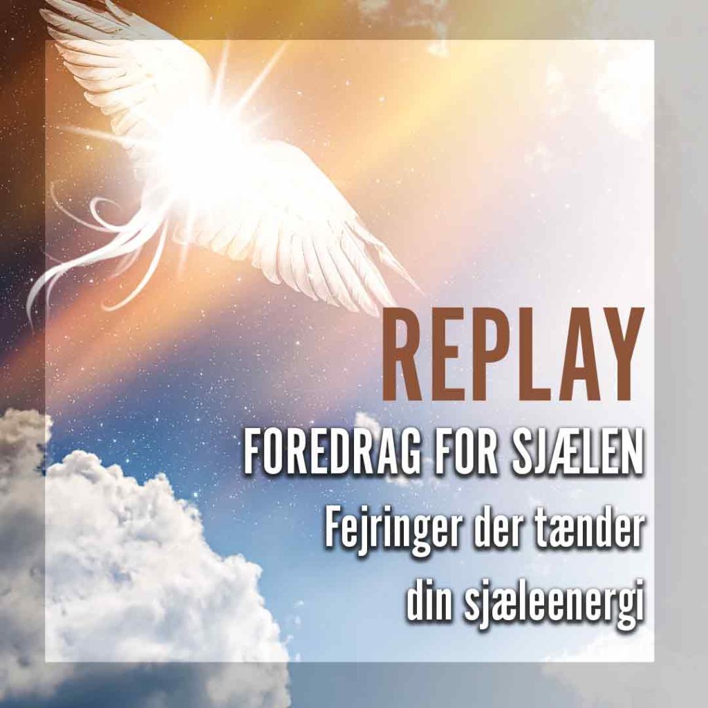 REPLAY - Foredrag for Sjælen: Fejringer der tænder din sjæleenergi 1