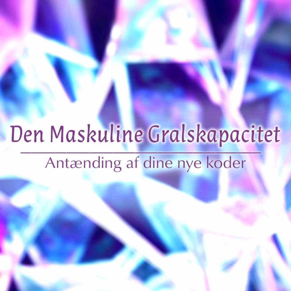 Antænding af dine nye koder - Den maskuline Gralskapacitet - 28/3